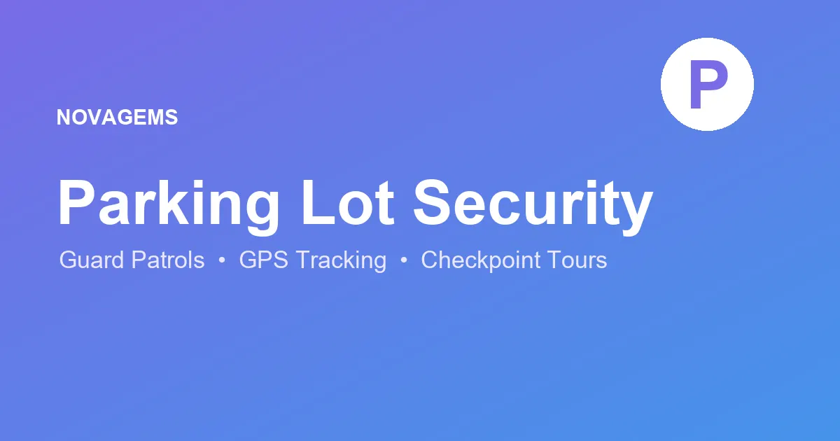 Parking Lot Security: Patrols, Guards & Software